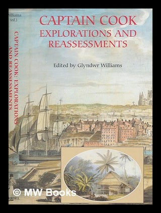 Item #253689 Captain Cook : explorations and reassessments / edited by Glyndwr Williams. Glyndwr...