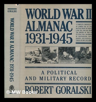 Item #253841 World War II almanac, 1931-1945 : a political and military record / Robert Goralsky....