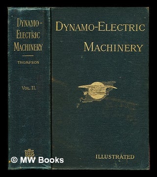 Item #254037 Dynamo-electric machinery: volume II. Silvanus Phillips Thompson