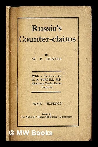Item #254201 Russia's counter-claims / by W. P. Coates ; with a preface by A. A. Purcell, M.P. William Peyton Coates.