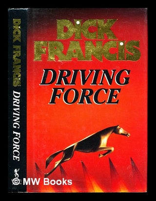 Item #254253 Driving force / Dick Francis. Dick Francis