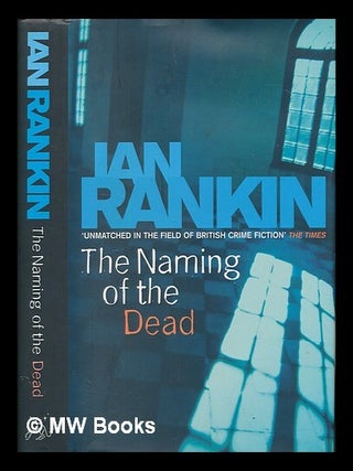 Item #254462 The naming of the dead / Ian Rankin. Ian Rankin