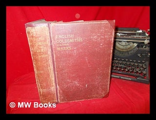 Item #254533 English goldsmiths and their marks : a history of the goldsmiths and plateworkers of...
