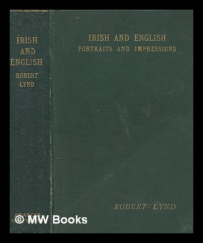Item #254714 Irish & English : portraits and impressions / by Robert Lynd. Robert Lynd.