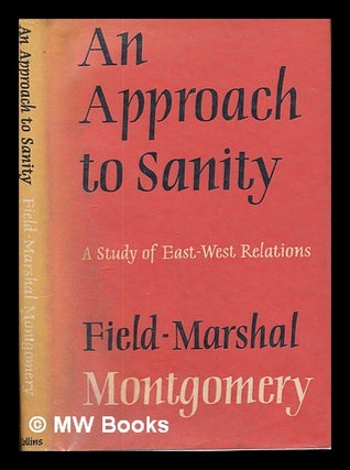Item #254952 An approach to sanity : a study of East-West relations / Bernard Law Montgomery....