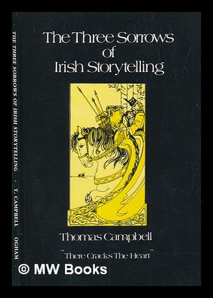 Item #255006 The three sorrows of Irish storytelling / Thomas Campbell. Thomas Campbell