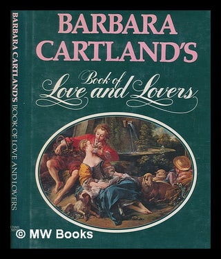 Item #255259 Barbara Cartland's book of love and lovers. Barbara Cartland