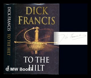 Item #255462 To the hilt / Dick Francis. Dick Francis