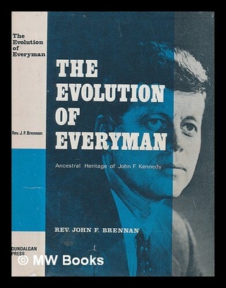 Item #255549 The evolution of Everyman: ancestral lineage of John F. Kennedy / by J. F. Brennan....