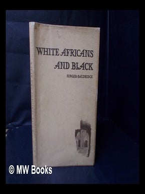 Item #25555 White Africans and Black. Records in Vivid Text and Striking Sketches Impressions...