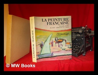 Item #255736 La peinture française, seconde moitié du XIXe-début du XXe siècle : Musée de...