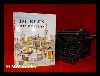 Item #255738 Dublin be proud : in celebration of Dublin's millenium year 1988 / Pat Liddy. Pat Liddy