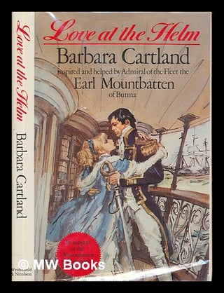Item #255795 Love at the helm / Barbara Cartland ; inspired and helped by Earl Mountbatten of...