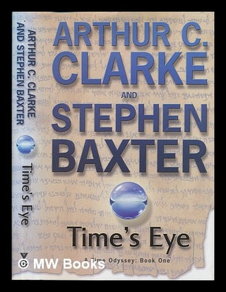 Item #255862 Time's eye / Arthur C. Clarke and Stephen Baxter. Arthur C. Clarke, Arthur Charles