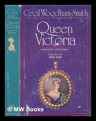 Item #256015 Queen Victoria: her life and times; volume I: 1819-1861. Cecil WOODHAM-SMITH