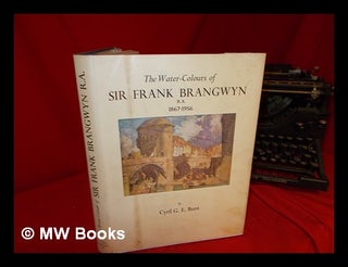 Item #256128 The water-colours of Sir Frank Brangwyn, R.A., 1867-1956. Frank Brangwyn, Cyril...