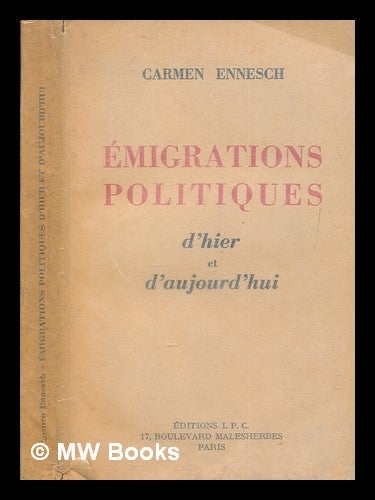 Item #256168 Émigrations politiques d'hier et d'aujourd'hui : [Préface d'Emile Buré.]. Carmen Ennesch, Émile Buré.