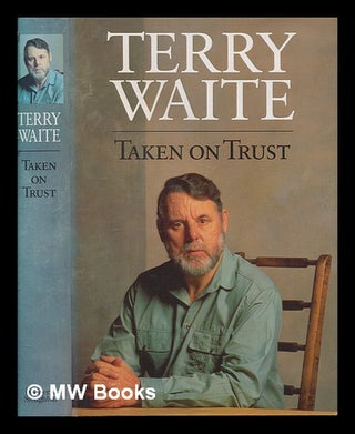 Item #256509 Taken on trust / Terry Waite. Terry Waite