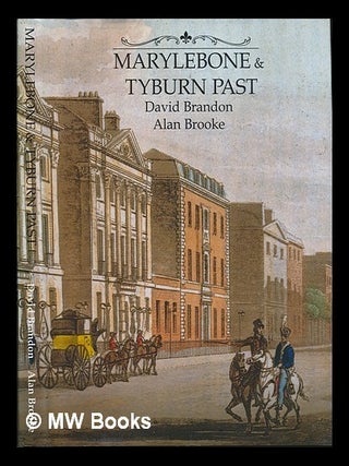 Item #256584 Marylebone & Tyburn past / David Brandon, Alan Brooke. David Brandon