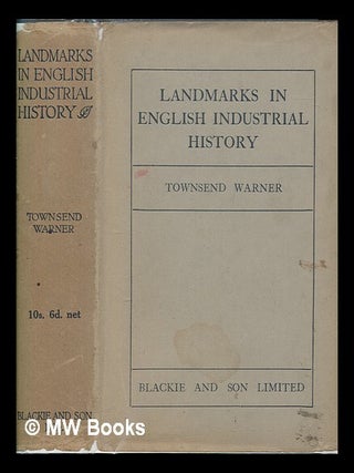 Item #256589 Landmarks in English Industrial History. George Townsend Fellow of Jesus College...