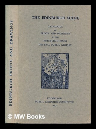 Item #256621 The Edinburgh scene. Catalogue of prints and drawings in the Edinburgh Room, Central...