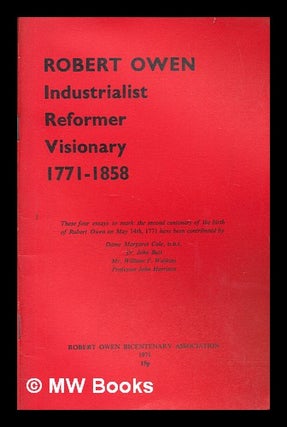 Item #256672 Robert Owen : industrialist, reformer, visionary, 1771-1858 / four essays by...