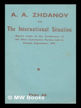 Item #256721 The international situation : A.A. Zhdanov's speech on the international situation,...