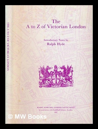 Item #256735 The A to Z of Victorian London / introductory notes by Ralph Hyde. G. W. Bacon