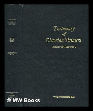 Item #256768 Dictionary of Victorian painters : with guide to auction prices, 300 illustrations...
