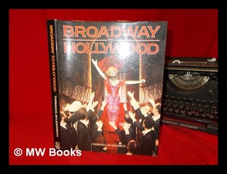 Item #256848 Broadway to Hollywood : musicals from stage to screen / Thomas G. Aylesworth. Thomas...