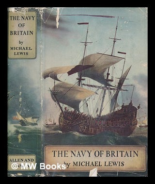 Item #256976 The navy of Britain : a historical portrait / by Michael Lewis. Michael Lewis