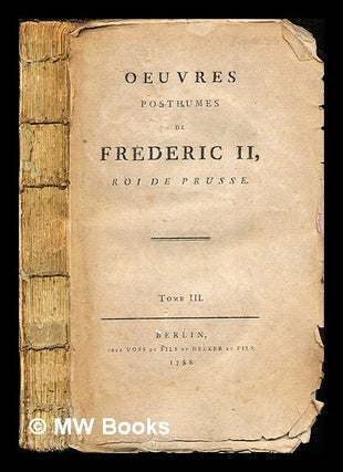 Item #257126 Oeuvres posthumes de Frédéric II, roi de Prusse: tome III. King of Prussia...