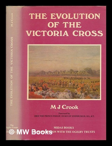 Item #257257 The evolution of the Victoria Cross : a study in administrative history / M.J. Crook. Michael J. Crook.