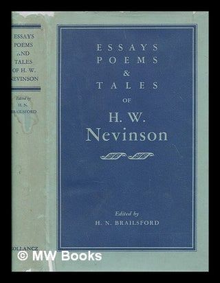 Item #257566 Essays, poems and tales of Henry W. Nevinson / Chosen from his works and edited with...
