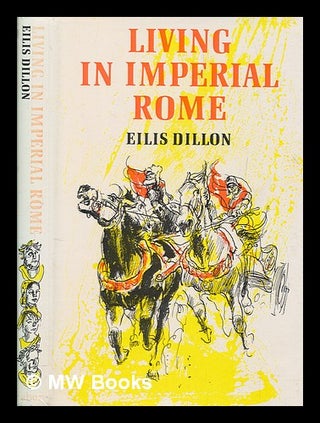 Item #257608 Living in Imperial Rome / Eilis Dillon ; illustrated by Richard Kennedy....