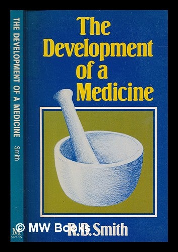 The Development Of A Medicine / R.B. Smith | R. B. Smith, Richard Barry ...