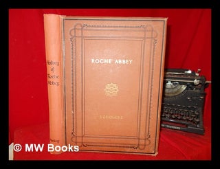 Item #257795 The History of Roche Abbey : from its foundation to its dissolution / by James...