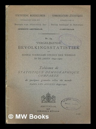 Item #257845 Vergelijkende bevolkingsstatistiek van eenige voorname steden der wereld in de jaren...