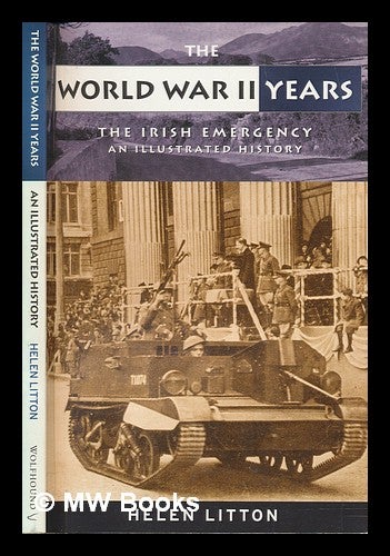 Item #257900 The World War II years : the Irish emergency ; an illustrated history / Helen Litton ; picture research by Peter Costello. Helen Litton.