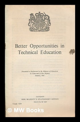 Item #257965 Better opportunities in technical education. Great Britain. Ministry of Education