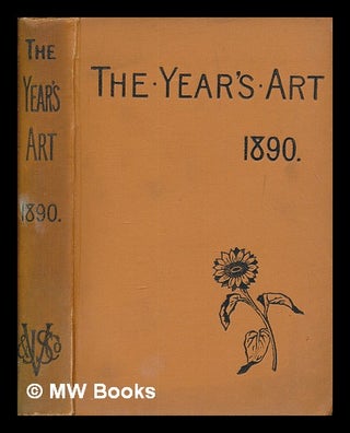 Item #258011 The year's art 1890. Marcus Huish