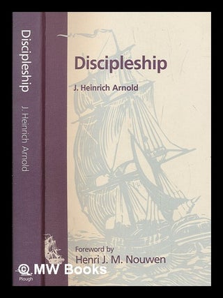Item #258118 Discipleship / J. Heinrich Arnold ; compiled and edited by the Hutterian Brethren....