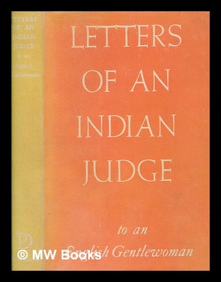 Item #258298 Letters of an Indian judge to an English gentlewoman / [Dorothy Black and Arvind...