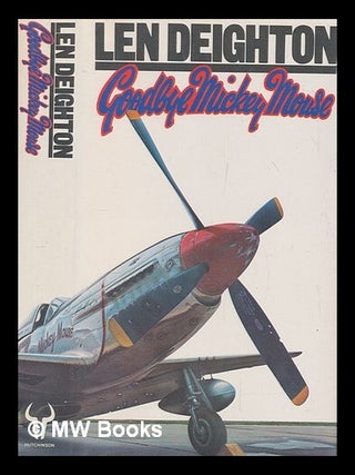 Item #258332 Goodbye Mickey Mouse / Len Deighton. Len Deighton
