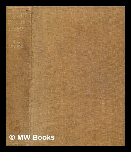 Item #258404 Revolt in the desert / by T. E. Lawrence. T. E. Lawrence.