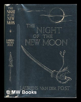 Item #258461 The night of the new moon / by Laurens van der Post. LAURENS VAN DER POST