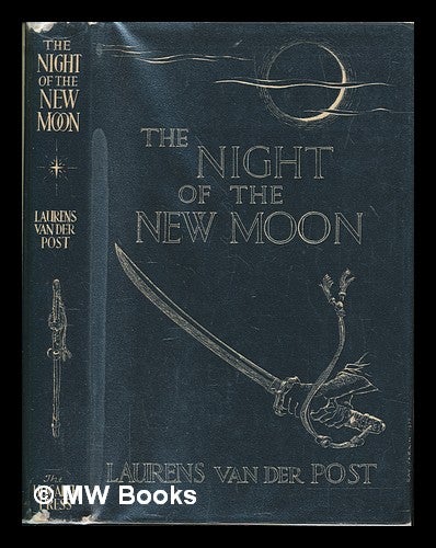 Item #258461 The night of the new moon / by Laurens van der Post. LAURENS VAN DER POST.