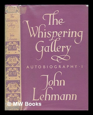 Item #258489 The whispering gallery: Autobiography. John Lehmann