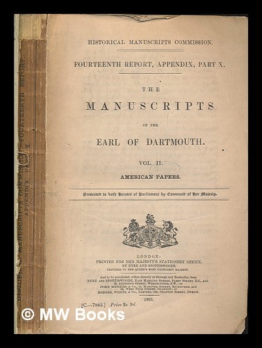 Item #258531 Fourteenth report. Appendix. Pt. 10 The manuscripts of the Earl of Dartmouth : presented to both Houses of Parliament by command of Her Majesty. Vol. 2 American papers - Vol. 2. Great Britain. Royal Commission on Historical Manuscripts.
