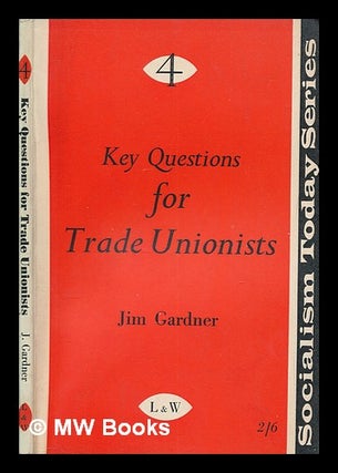 Item #258552 Key questions for trade unionists. Jim Gardner